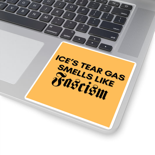 ICE's Tear Gas Smells Like Fascism Gold Sticker