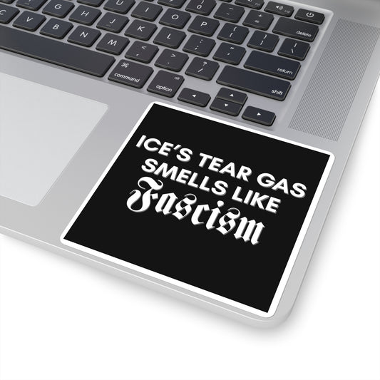 ICE's Tear Gas Smells Like Fascism Black Sticker