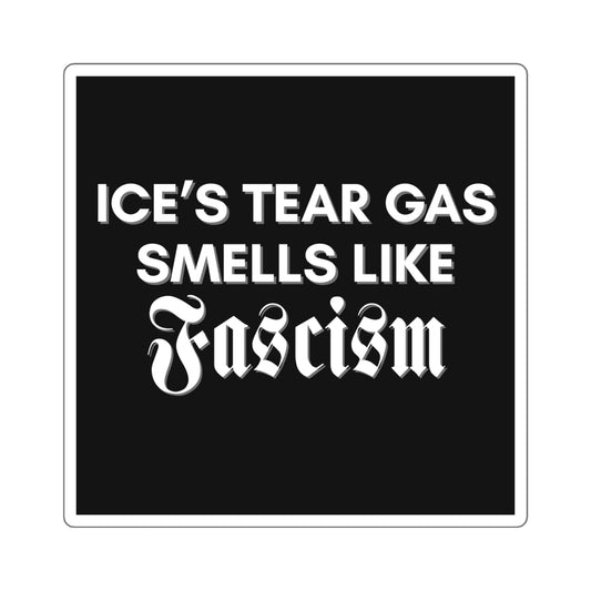 ICE's Tear Gas Smells Like Fascism Black Sticker