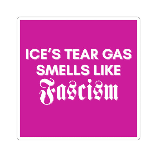 ICE's Tear Gas Smells Like Fascism Pink Sticker