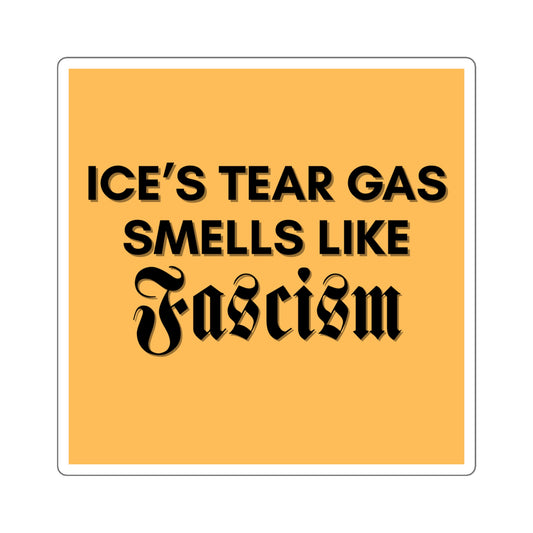 ICE's Tear Gas Smells Like Fascism Gold Sticker